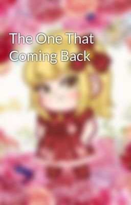 The One That Coming Back