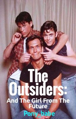 Read Stories The Outsiders: And the girl from the future - TeenFic.Net