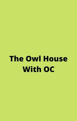 The Owl House With OC