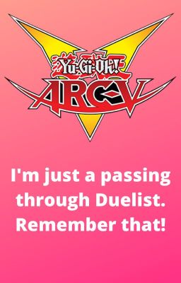 The Passing through Duelist (Yugioh Arc-V x OC)