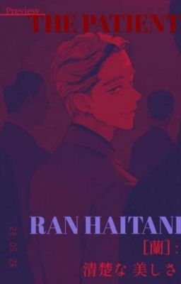 |♤|THE PATIENT|♤| RAN HAITANI 