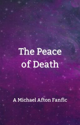 The Peace of Death - a Michael Afton fanfic