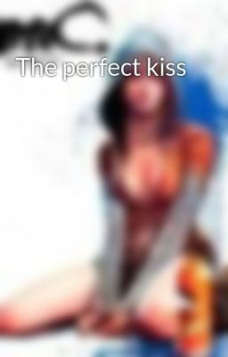 The perfect kiss