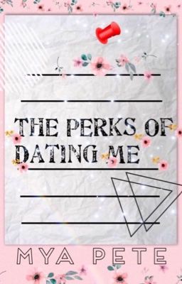 The Perks Of Dating Me