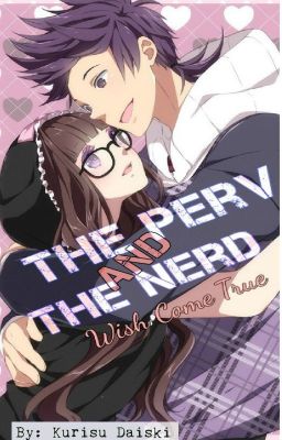 The Perv and The Nerd: Wish Come True