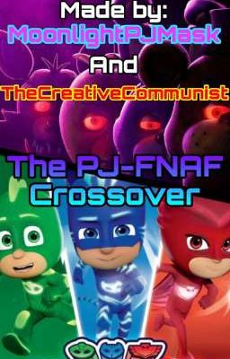 The PJ-FNAF Crossover