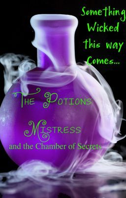 The Potions Mistress and the Chamber of Secrets.