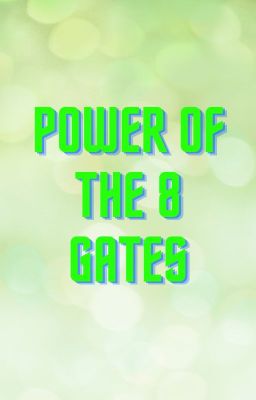 THE POWER OF THE EIGHT GATES!