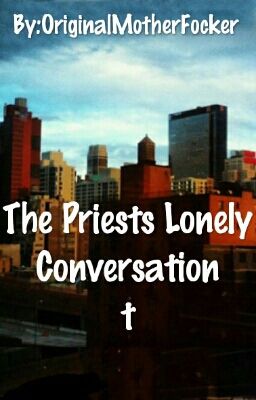 The Priests Lonely Conversation