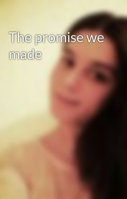 The promise we made