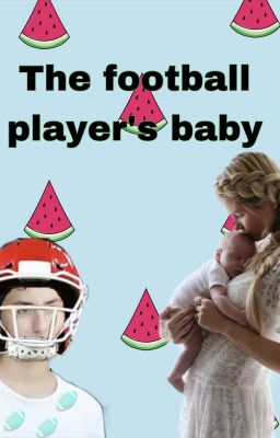 The Quarterbacks baby (A story of revenge)
