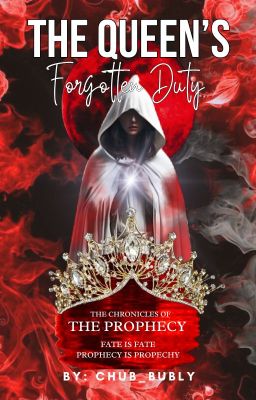 The Queen's Forgotten Duty : The Prophecy 