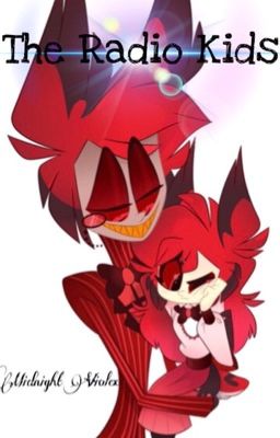 The Radio Kids. (Hazbin Hotel Fanfiction) 