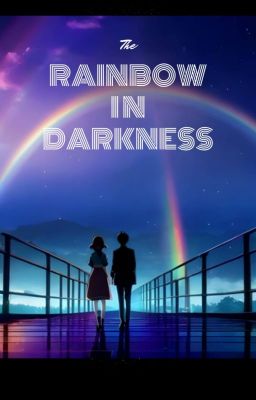 The Rainbow in Darkness