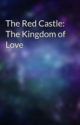 The Red Castle: The Kingdom of Love