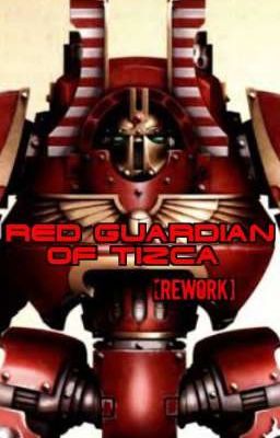 The Red Guardian of Tizca [Reworked]