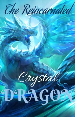 The Reincarnated Crystal Dragon