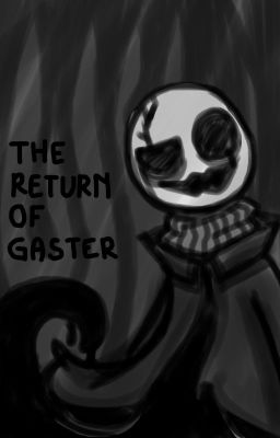 The Return of Gaster (Gaster Blaster Sans)