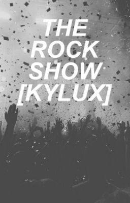 The Rock Show (Kylux)