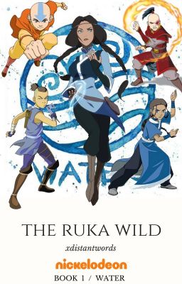 The Ruka Wild ↠ Book 1 > A:TLA [Avatar: TLAB-LoK Watty Awards 2018]