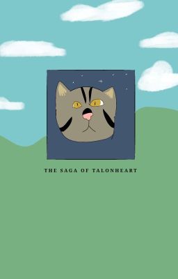 The Saga of Talonheart - Warriors Fanfic