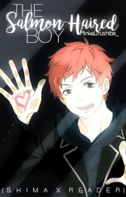 The Salmon-Haired Boy|Blue Exorcist Fanfiction (Shima X Reader)