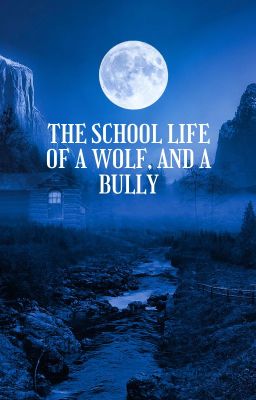 The School Life of a Wolf, and a Bully