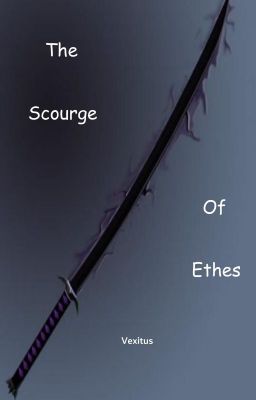 The Scourge Of Ethes (Naruto Fan Fic)