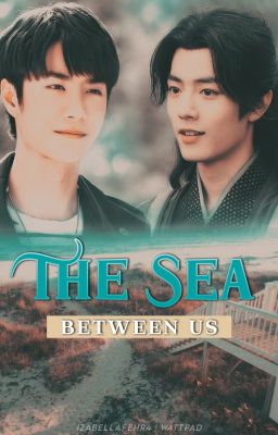 The Sea Between Us [ Yizhan FF ] 🌊🧜