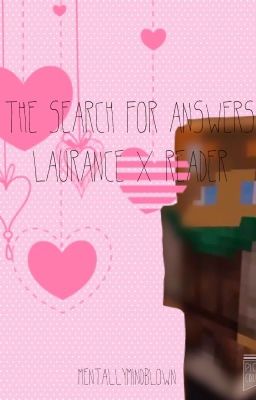 The Search for Answers: Laurance X Reader Book 2