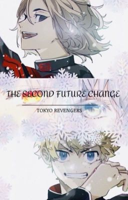 THE SECOND FUTURE CHANGE || TOKYO REVENGERS