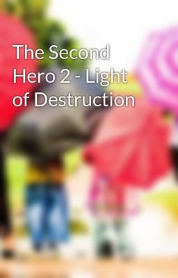 The Second Hero 2 - Light of Destruction