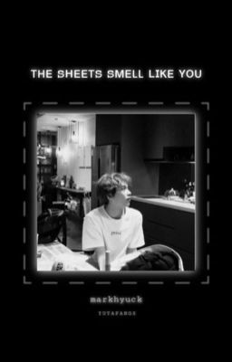 the sheets smell like you | markhyuck 