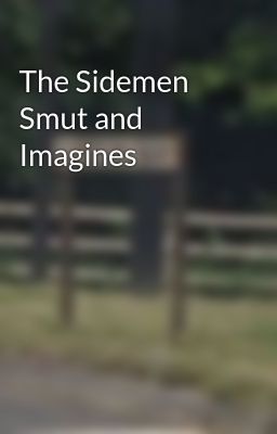 The Sidemen Smut and Imagines