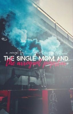 The Single Mom and The Arrogant  Popstar.