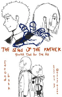 THE SINS OF THE FATHER (BnHA Dad for One AU) | Second Book