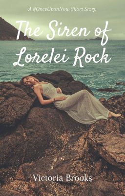 The Siren of Lorelei Rock #OnceUponNow