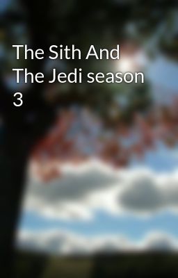 The Sith And The Jedi season 3