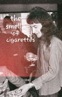 The Smell Of Cigarettes / John Deacon X Reader