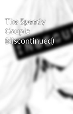 Read Stories The Speedy Couple (discontinued) - TeenFic.Net