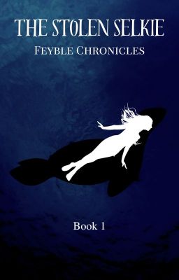 The Stolen Selkie (Feyble Chronicles - Book 1)