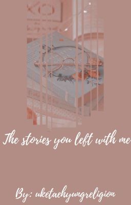 The stories you left with me || Taekook