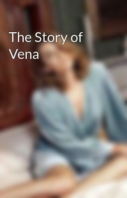 The Story of Vena