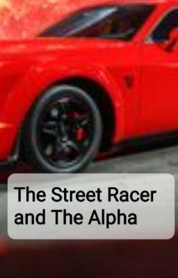 The Street Racer and the Alpha