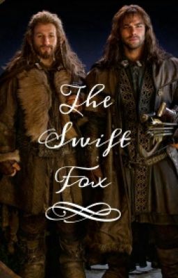 THE SWIFT FOX (Kili X Reader X Fili) (RE-WRITTEN & UPDATED)