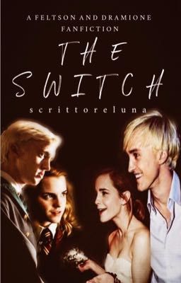 Read Stories The Switch | Dramione • Feltson - TeenFic.Net