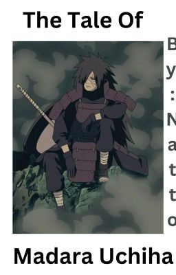 The Tale Of Madara Uchiha