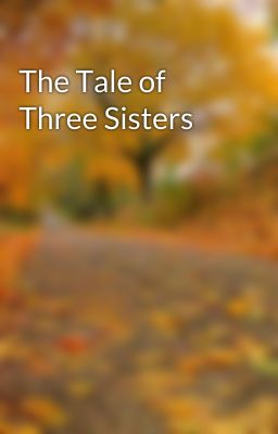 The Tale of Three Sisters