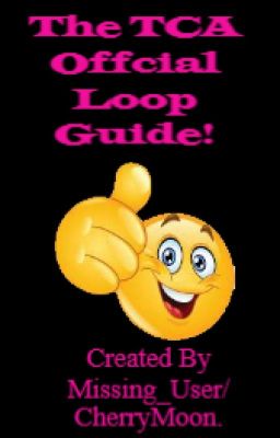 The TCA officially OFFICIAL Loop Guide! [Canon]