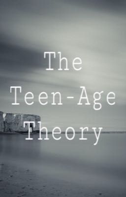 The Teen-Age Theory